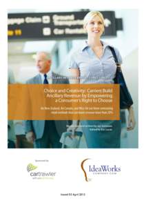 Issued 03 April 2013  Choice and Creativity: Carriers Build Ancillary Revenue by Empowering a Consumer’s Right to Choose Air New Zealand, Air Canada, and Wizz Air use three contrasting retail methods that can boost re