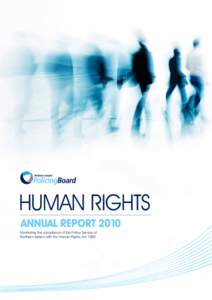 HUMAN RIGHTS ANNUAL REPORT 2010 Monitoring the compliance of the Police Service of Northern Ireland with the Human Rights Act 1998  FOREWORD