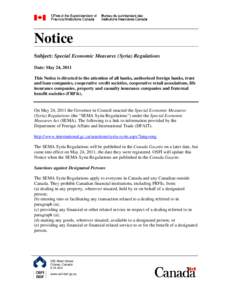 Notice Subject: Special Economic Measures (Syria) Regulations Date: May 24, 2011 This Notice is directed to the attention of all banks, authorized foreign banks, trust and loan companies, cooperative credit societies, co