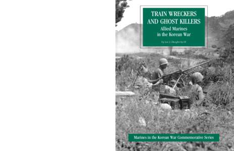 TRAIN WRECKERS AND GHOST KILLERS Allied Marines in the Korean War by Leo J. Daugherty III