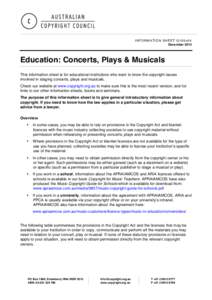 INFORMATION SHEET G105v04 December 2014 Education: Concerts, Plays & Musicals This information sheet is for educational institutions who want to know the copyright issues involved in staging concerts, plays and musicals.