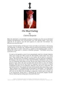 On Meat Eating by Chatral Rinpoche Meat, the sinful food, is not permitted according to the three vows: the vows of individual liberation, the Bodhisattva vows and the tantric vows. Thus Buddha stated: “I have never ap