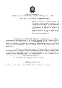 MINISTÉRIO DA SAÚDE SECRETARIA DE GESTÃO DO TRABALHO E DA EDUCAÇÃO NA SAÚDE PORTARIA Nº 274, DE 20 DE OUTUBRO DE 2015 (*) Divulga a relação dos médicos formados em instituição de educação superior brasileir