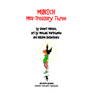 MUNSCH Mini-Treasury Three by Robert Munsch art by Michael Martchenko and Hélène Desputeaux