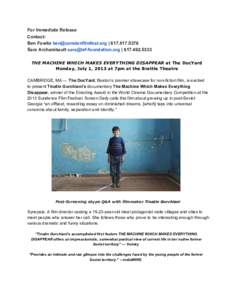 For Immediate Release Contact: Ben Fowlie  | Sara Archambault sara@lef­foundation.org | THE MACHINE WHICH MAKES EVERYTHING DISAPPEAR at The DocYard Monday, July 