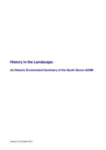 History in the Landscape: An Historic Environment Summary of the South Devon AONB Version 2.0 October 2013  South Devon AONB: Historic Environment