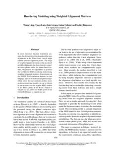 Reordering Modeling using Weighted Alignment Matrices Wang Ling, Tiago Lu´ıs, Jo˜ao Grac¸a, Lu´ısa Coheur and Isabel Trancoso L2 F Spoken Systems Lab INESC-ID Lisboa {wang.ling,tiago.luis,joao.graca}@inesc-id.pt {l