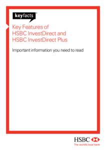 ®  Key Features of HSBC InvestDirect and HSBC InvestDirect Plus Important information you need to read