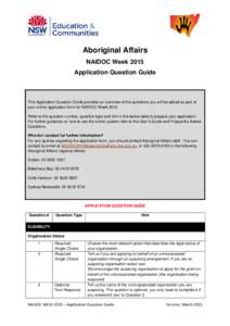 Aboriginal Affairs NAIDOC Week 2015 Application Question Guide This Application Question Guide provides an overview of the questions you will be asked as part of your online application form for NAIDOC Week 2015.