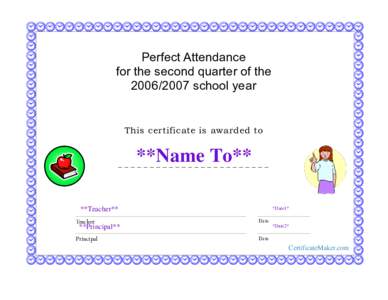 Perfect Attendance for the second quarter of theschool year This certificate is awarded to
