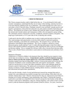 CHOICES PROGRAM The Choices program teaches youth to think before they act. It was developed to help youth consider consequences, understand that they are not alone in their feelings, and discover how to overcome obstacl