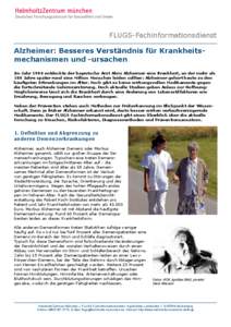 FLUGS-Fachinformationsdienst Alzheimer: Besseres Verständnis für Krankheitsmechanismen und -ursachen Im Jahr 1906 entdeckte der bayerische Arzt Alois Alzheimer eine Krankheit, an der mehr als 100 Jahre später rund ein