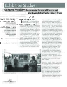 Exhibition Studies A Shared Mobility: Community Curatorial Process and the Philadelphia Public History Truck by Erin Bernard  Erin Bernard is the creator