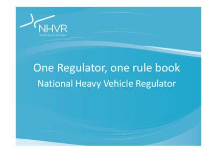 One Regulator, one rule book  National Heavy Vehicle Regulator One point of contact for access  permits • We’ll manage your application from start 