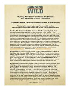 “Running Wild” Premieres October 4 in Theaters And Nationwide on Video On Demand October 4 Premiere Event with Filmmaking Team in New York City Film marks the inspiring journey of a remarkable cowboy who triumphs in 