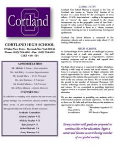 COMMUNITY Cortland City School District is located in the City of Cortland, also known as “Crown City” because of its location on a plain formed by the convergence of seven valleys – 1130 ft. above sea level – ma