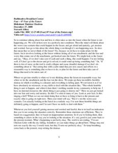 Bodhisattva Breakfast Corner Fear – 07 Fear of the Future Bhikshuni Thubten Chodron December 27, 2008 Sravasti Abbey Audio File: BBC[removed]Fear] 07 Fear of the Future.mp3