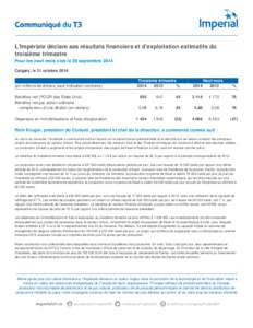 L’Impériale déclare ses résultats financiers et d’exploitation estimatifs du troisième trimestre Pour les neuf mois clos le 30 septembre 2014 Calgary, le 31 octobre[removed]en millions de dollars, sauf indication 