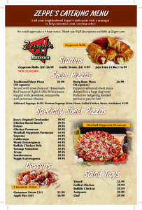 zeppe’s Catering Menu Call your neighborhood Zeppe¹s and speak with a manager to help customize your catering order! We would appreciate a 4-hour notice. Thank you! Full descriptions available at Zeppes.com  Zepperoni