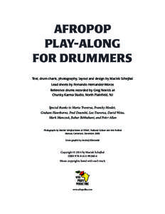 AFROPOP PLAY-ALONG FOR DRUMMERS Text, drum charts, photography, layout and design by Maciek Schejbal Lead sheets by Fernando Hernandez-Moros Reference drums recorded by Greg Novick at