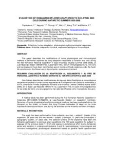 EVALUATION OF ROMANIAN EXPLORER ADAPTATION TO ISOLATION AND COLD DURING ANTARCTIC SUMMER[removed]Topârceanu, F.1, Negoiţă, T.2, Chengli, X.3, Wei, J.4, Xiang, T.H.5 and Bistrov, E.6 1  Ştefan S. Nicolau” Institut