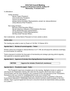ACA Fall Council Meeting Hauptmann-Woodward Institute, Buffalo NY Wednesday, 15 October 2014 In attendance: Voting members: Martha Teeter (President)
