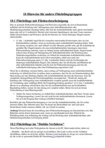 18 Hinweise für andere Flüchtlingsgruppen 18.1 Flüchtlinge mit Fiktionsbescheinigung Eine so genannte Fiktionsbescheinigung wird Personen ausgestellt, die sich in Deutschland aufhalten und die Erteilung oder Verlänge