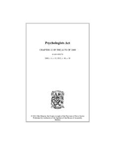 Psychologists Act CHAPTER 32 OF THE ACTS OF 2000 as amended by 2008, c 3, s. 15; 2012, c. 48, s. 39  © 2013 Her Majesty the Queen in right of the Province of Nova Scotia