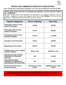 BRITISH HIGH COMMISSION FREETOWN CONSULAR FEES From 11 February 2013: Consular Rate of Exchange £1: SLL[removed]Fees are rounded up to the nearest SLL5000 All fees must be paid at the time of submitting the application in