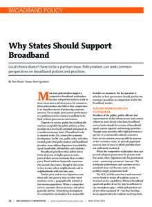 BROADBAND POLICY  Why States Should Support Broadband Local choice doesn’t have to be a partisan issue. Policymakers can seek common perspectives on broadband policies and practices.