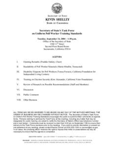 Secretary of State’s Task Force on Uniform Poll Worker Training Standards Tuesday, September 14, 2004 – 1:30 p.m. Office of the Secretary of State 1500 11th Street Second Floor Board Room