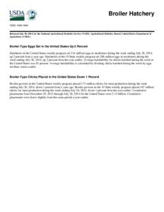 Broiler Hatchery ISSN: [removed]Released July 30, 2014, by the National Agricultural Statistics Service (NASS), Agricultural Statistics Board, United States Department of Agriculture (USDA).