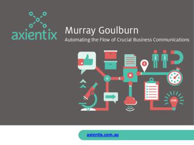 Murray Goulburn Automating the Flow of Crucial Business Communications axientix.com.au  Murray Goulburn