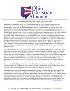 Advocating for Life, Faith, and Freedom in the Public Square Immediately following the Nov.6, 2012 Presidential elections the Ohio Christian Alliance, along with a network of citizen volunteers, began an investigative re