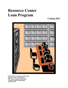 Resource Center Loan Program Catalog 2012 OSHA Office of Training and Education Resource Center Loan Program