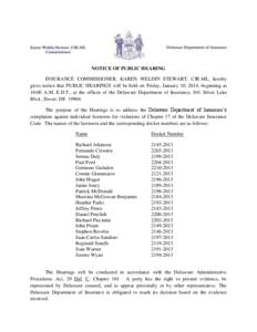 NOTICE OF PUBLIC HEARING INSURANCE COMMISSIONER, KAREN WELDIN STEWART, CIR-ML, hereby gives notice that PUBLIC HEARINGS will be held on Friday, January 10, 2014, beginning at 10:00 A.M. E.D.T., at the offices of the Dela