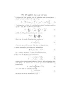 HW #8 (221B), due Apr 13, 4pm 1. Calculate the path integral with the imaginary time for the case of a simple harmonic oscillator. It is given by Z=  Z