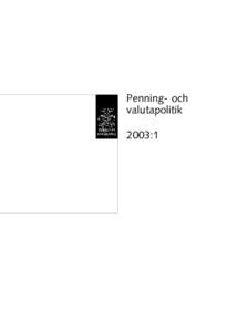 Penning- och valutapolitik 2003:1 PENNING- OCH VALUTAPOLITIK utges av Sveriges riksbank och utkommer med fyra nummer per år.