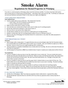 Smoke Alarm Regulations for Rental Properties in Winnipeg If you live in a rental property in Winnipeg, please read this brochure carefully. It contains important information about smoke alarms in rental homes and apartm