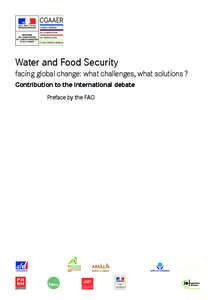 Water and Food Security facing global change: what challenges, what solutions ? Contribution to the international debate Preface by the FAO  MINISTÈRE