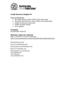Credit Recovery English IV Course Materials • Microsoft Word or Open Office (free download) • Microsoft PowerPoint or Open Office (free download) • Adobe Shockwave download • Adobe Acrobat Reader