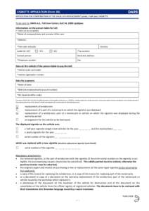 VIGNETTE APPLICATION (Form 3B) APPLICATION FOR COMPENSATION OF THE VALUE OF A REPLACEMENT (yearly / half-year) VIGNETTE To be sent to: DARS d.d., Toll User Centre, Grič 54, 1000 Ljubljana Information on the person liabl