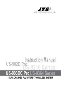 Instruction Manual US-902D Pro US-9216 Series US-903DC Pro US-9364 Series DUAL CHANNEL PLL DIVERSITY WIRELESS SYSTEM
