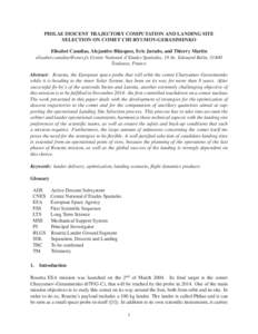 PHILAE DESCENT TRAJECTORY COMPUTATION AND LANDING SITE SELECTION ON COMET CHURYUMOV-GERASIMENKO Elisabet Canalias, Alejandro Bl´azquez, Eric Jurado, and Thierry Martin [removed], Centre National d’Etud