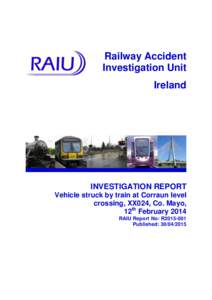 Railway Accident Investigation Unit Ireland INVESTIGATION REPORT Vehicle struck by train at Corraun level
