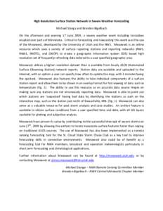 High Resolution Surface Station Network in Severe Weather Forecasting Michael Stanga and Brandon Bigelbach On the afternoon and evening 17 June 2009, a severe weather event including tornadoes erupted over parts of Minne