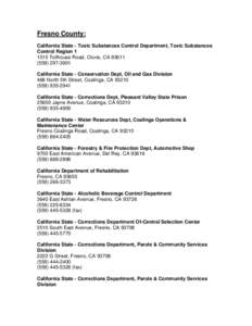 Fresno County: California State - Toxic Substances Control Department, Toxic Substances Control Region[removed]Tollhouse Road, Clovis, CA[removed]3901 California State - Conservation Dept, Oil and Gas Division