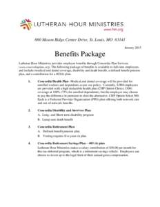 660 Mason Ridge Center Drive, St. Louis, MOJanuary 2015 Benefits Package Lutheran Hour Ministries provides employee benefits through Concordia Plan Services (www.concordiaplans.org). The following package of benef