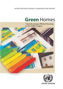 UNITED NATIONS ECONOMIC COMMISSION FOR EUROPE  Green Homes Towards energy-efficient housing in the UNECE region