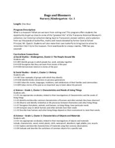 Bugs and Bloomers  Nursery/Kindergarten - Gr. 1 Length: One Hour Program Description What is a museum? What can we learn from visiting one? This program offers students the